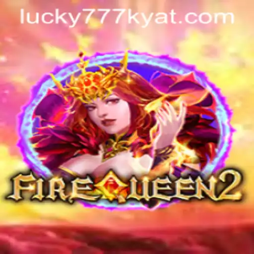 Exploring the Exciting World of FireQueen2 Featuring 777kyat